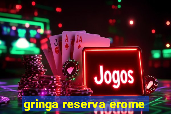 gringa reserva erome